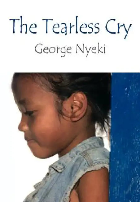 The Tearless Cry by George Nyeki
