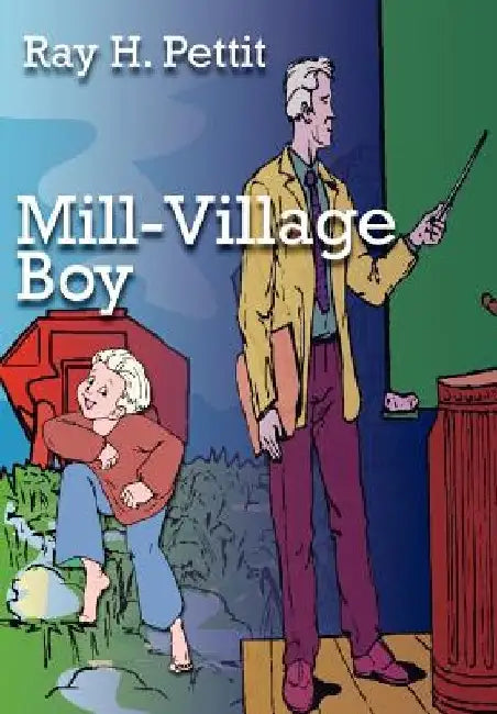 Mill-Village Boy by H. Ray Pettit