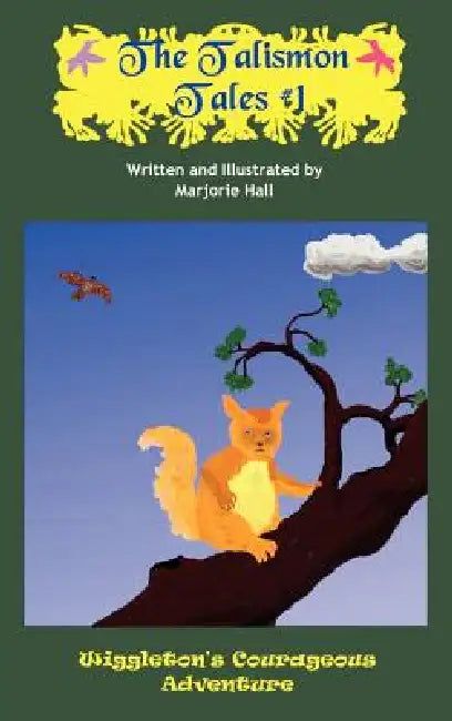 The Talismon Tales #1: Wiggleton's Courageous Adventure by Marjorie Hall