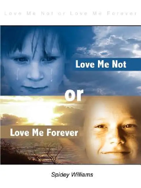 Love Me Not or Love Me Forever by Spidey Williams