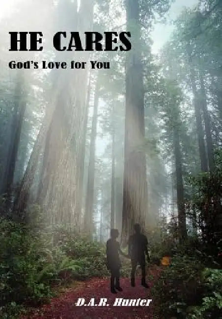 He Cares: God's Love for You by D. A. R. Hunter
