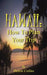 Hawaii: How To Plan Your Trip by Delton Collins