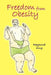 Freedom from Obesity by Raymond King