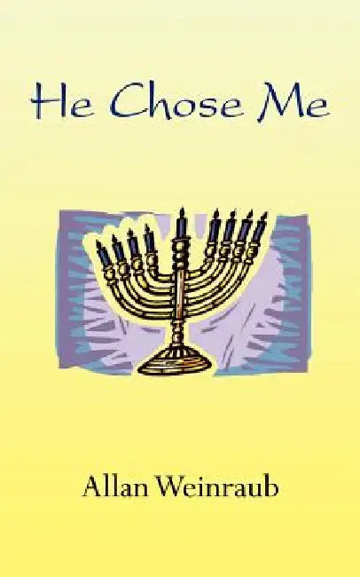 He Chose Me by Allan Weinraub