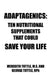 Adaptagenics: Ten Nutritional Supplements That Could Save Your Life by Meredith Tuttle, George Tuttle