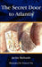 The Secret Door to Atlantis by Jackie Richards