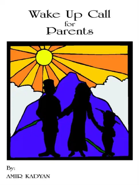 Wake Up Call for Parents by Amir Kadyan