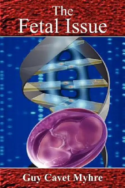 The Fetal Issue by Guy Cavet Myhre
