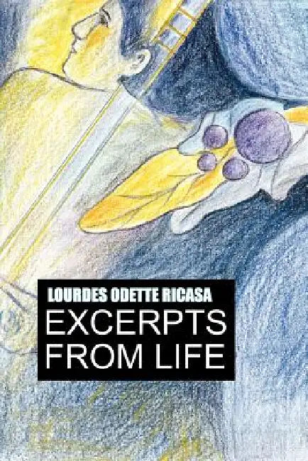 Excerpts from Life by Lourdes Odette Ricasa
