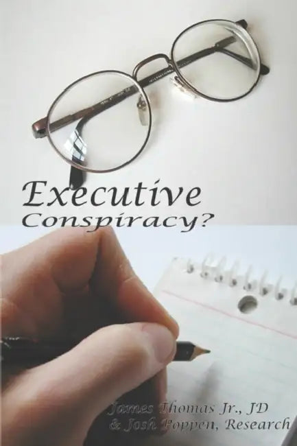 Executive Conspiracy? by Jr. Thomas James, Josh Poppen