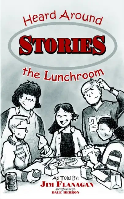 Stories Heard Around the Lunchroom by James Flanagan