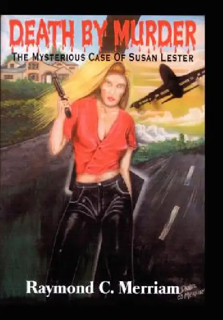 Death By Murder: The Mysterious Case Of Susan Lester by Raymond C. Merriam