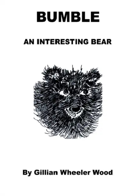 Bumble An Interesting Bear by Gillian Wheeler Wood
