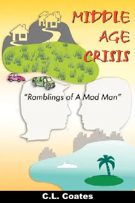 Middle Age Crisis: "Ramblings of A Mad Man" by C. L. Coates