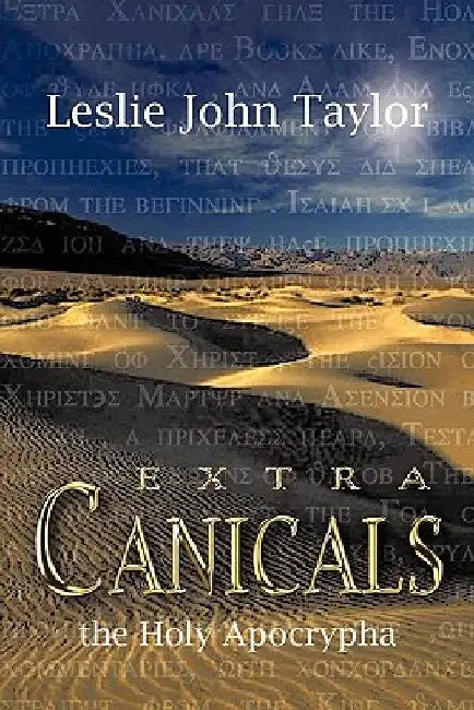 Extra Canicals: the Holy Apocrapha by Leslie John Taylor