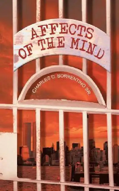 Affects of the Mind by Charles D., Sr. Sorrentino