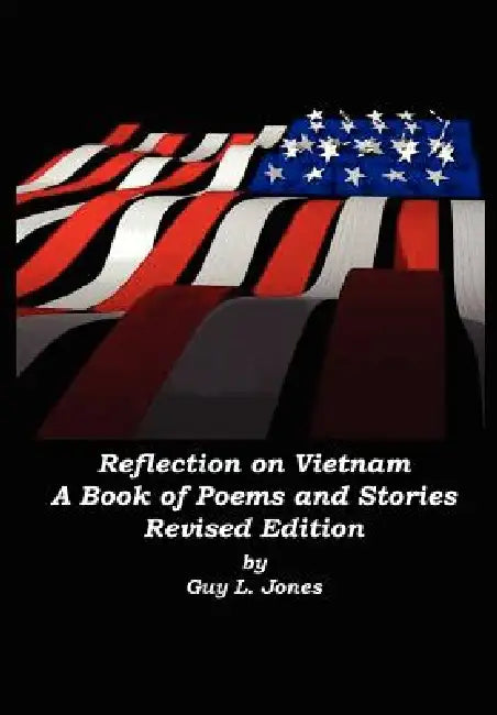 Reflection on Vietnam: Revised Edition by Guy L. Jones