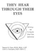 They Hear Through Their Eyes: Referring and Serving the Deaf Client in Recovery by Eugene N. Crone, Carol A. Goodman