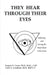 They Hear Through Their Eyes: Referring and Serving the Deaf Client in Recovery by Eugene N. Crone, Carol A. Goodman