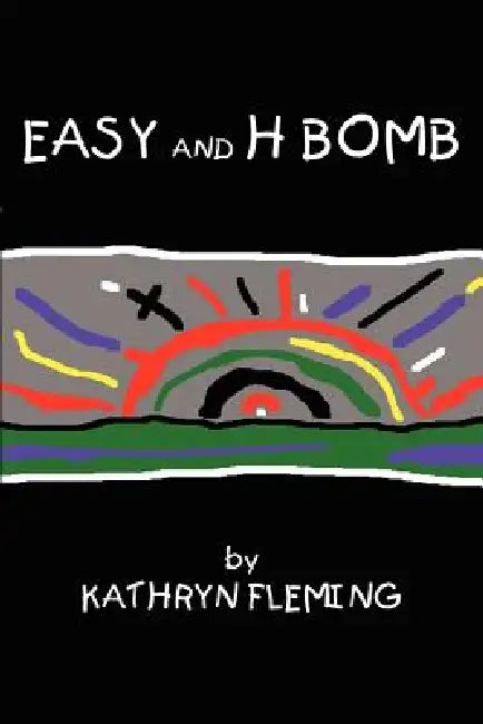 EASY and H BOMB by Kathryn Fleming
