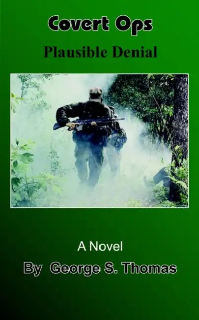 Covert Ops: Plausible Denial by George S. Thomas