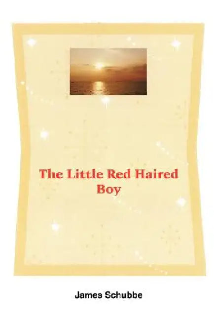 The Little Red Haired Boy by James Schubbe