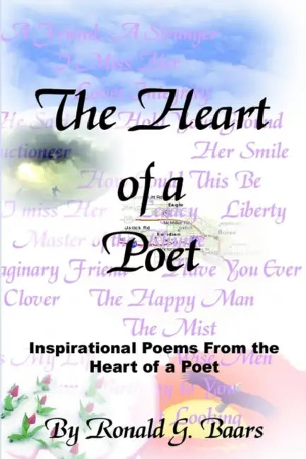 The Heart of a Poet: Inspirational Poems From the Heart of a Poet by Ronald G. Baars