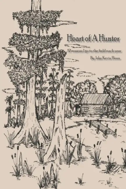 Heart of a Hunter: 12 reasons I go to the field each year by John Kevin Flores