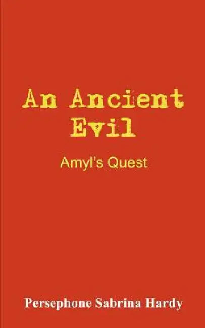 An Ancient Evil: Amyl's Quest by Persephone Sabrina Hardy
