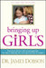 Bringing Up Girls by James C. Dobson