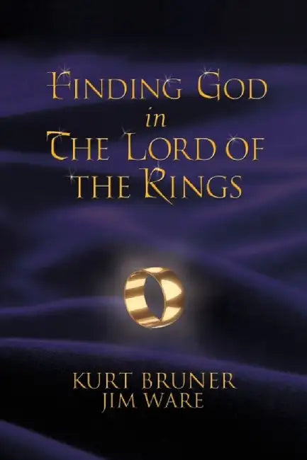 Finding God in the Lord of the Rings by Kurt Bruner