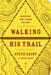 Walking His Trail: Signs of God Along the Way by Steve Saint