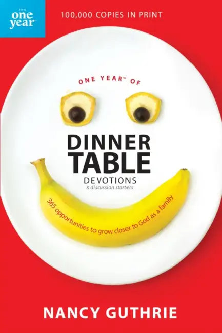 One Year of Dinner Table Devotions & Discussion Starters: 365 Opportunities to Grow Closer to God as a Family by Nancy Guthrie