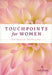 Touchpoints for Women by Ronald A. Beers