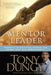 The Mentor Leader: Secrets to Building People and Teams That Win Consistently by Tony Dungy