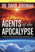 Agents of the Apocalypse: A Riveting Look at the Key Players of the End Times by David Jeremiah
