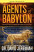 Agents of Babylon: What the Prophecies of Daniel Tell Us about the End of Days by David Jeremiah