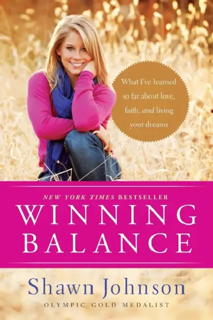 Winning Balance: What I've Learned So Far about Love, Faith, and Living Your Dreams by Shawn Johnson, Nancy French