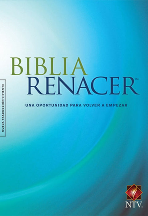 Biblia Renacer Ntv by Stephen Arterburn