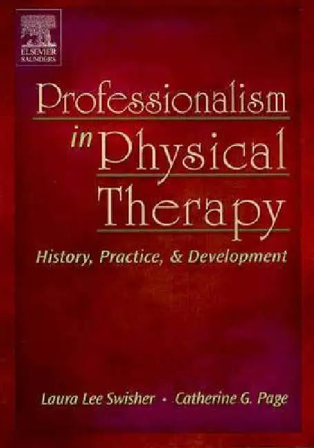 Professionalism in Physical Therapy: History, Practice, and Development by Swisher, Catherine G. Page
