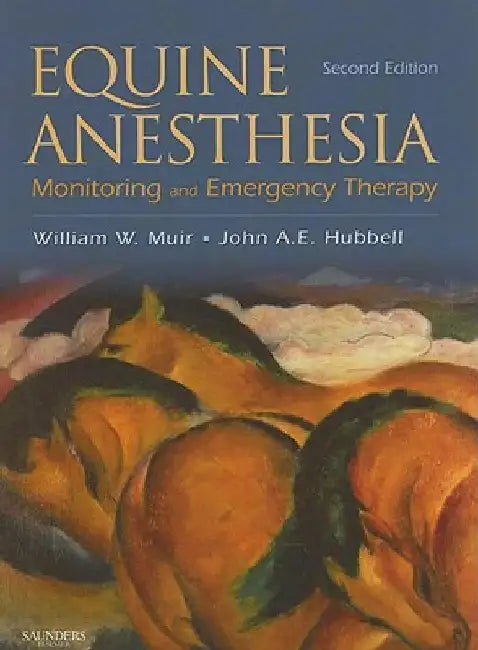 Equine Anesthesia: Monitoring and Emergency Therapy by William W. Muir
