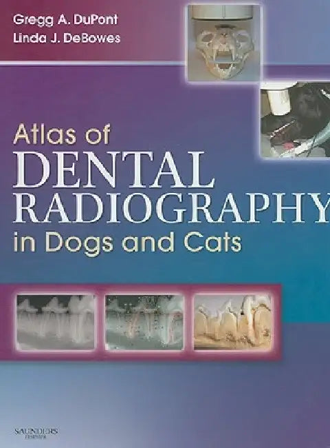 Atlas of Dental Radiography in Dogs and Cats by Gregg A. DuPont