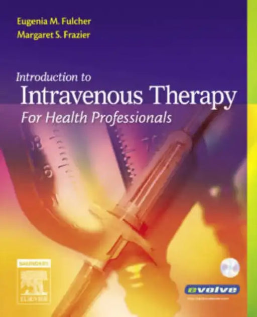 Introduction to Intravenous Therapy for Health Professionals by Eugenia M. Fulcher, Margaret Schell Frazier