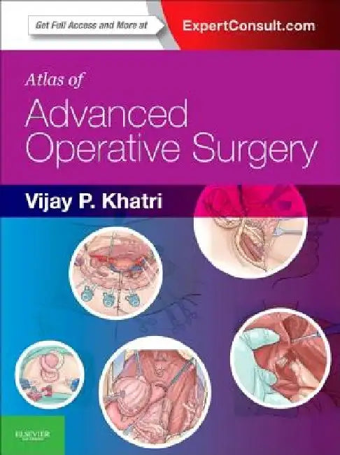 Atlas of Advanced Operative Surgery: Expert Consult - Online and Print by Vijay P. Khatri