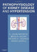 Pathophysiology of Kidney Disease and Hypertension by A. Vishnu Moorthy