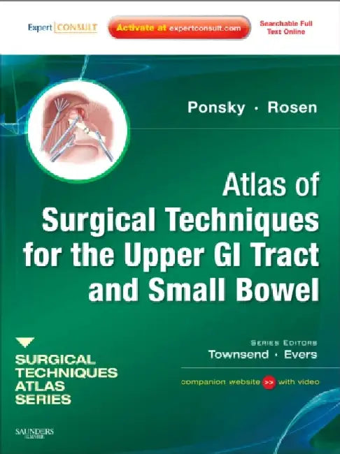 Atlas of Surgical Techniques for the Upper Gastrointestinal Tract & Small Bowel by Ponsky