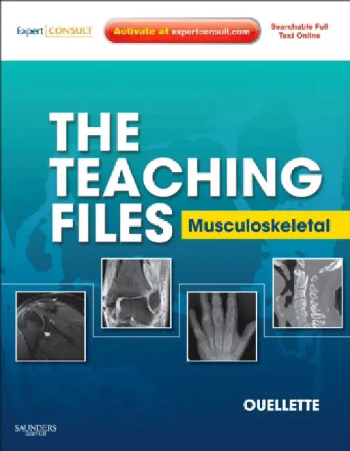 The Teaching Files Musculoskeletal by Ouellette