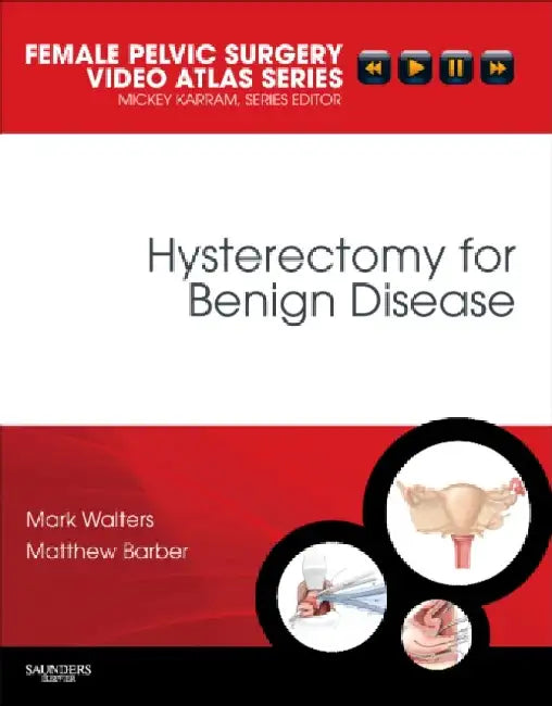 Hysterectomy for Benign Disease [With DVD] by Mark D. Walters