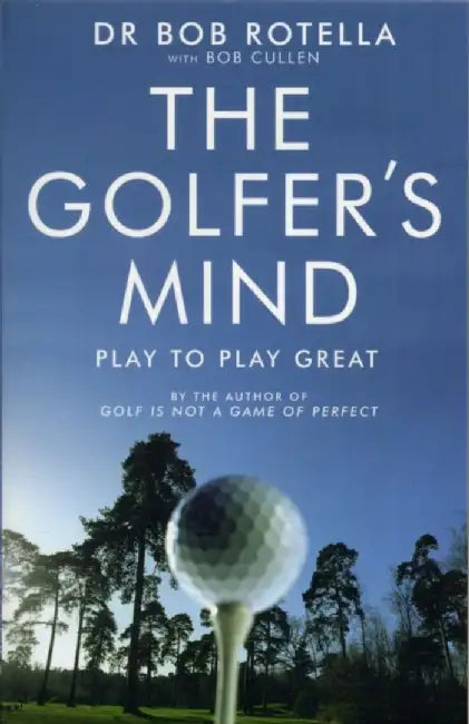 The Golfer's Mind by Dr. Bob Rotella