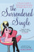 The Surrendered Single: A Practical Guide To Attracting And Marrying The Right Man  For You by Laura Doyle
